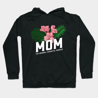 Mom...The Original Essential Worker Hoodie